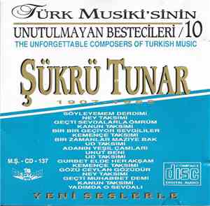 Various - Şükrü Tunar - Türk Musiki´sinin Unutulmayan Besteceleri 10