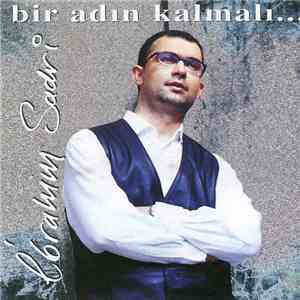İbrahim Sadri - Bir Adın Kalmalı...