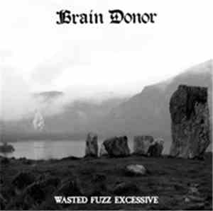 Brain Donor - Wasted Fuzz Excessive