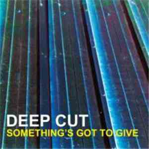 Deep Cut - Something's Got To Give
