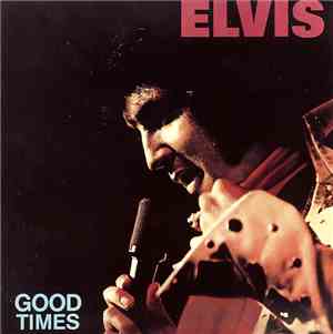 Elvis Presley - Good Times