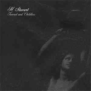 H Stewart - Fevered And Childless
