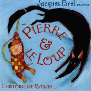 Jacques Brel - Raconte Pierre & Le Loup - L'Histoire De Babar