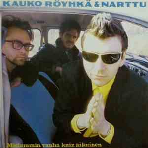 Kauko Röyhkä & Narttu - Mielummin Vanha Kuin Aikuinen