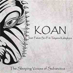 Koan  Feat. Fatum Sci-Fi & Tatyana Kalmykova - The Sleeping Voices Of Subar ...