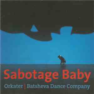 Orkater & Batsheva Dance Company - Sabotage Baby