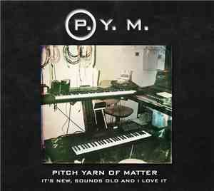 Pitch Yarn Of Matter - It's New, Sounds Old And I Love It