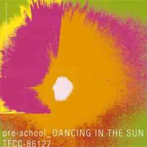 Pre-School  - Dancing In The Sun