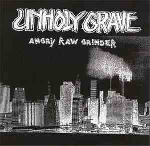 Unholy Grave - Angry Raw Grinder
