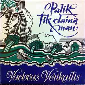 Vaclovas Verikaitis - Palik Tik Dainą Man
