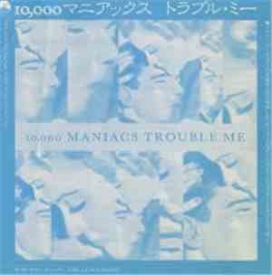 10,000 Maniacs - Trouble Me