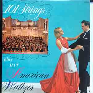 101 Strings - 101 Strings Play Hit American Waltzes