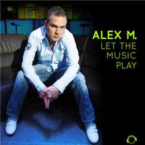 Alex M. - Let The Music Play