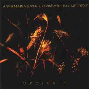Anna Maria Jopek & Pat Metheny - Upojenie