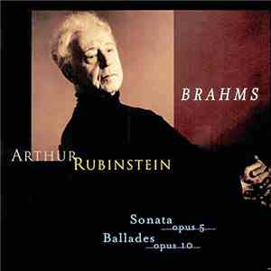 Brahms, Arthur Rubinstein - Sonata Opus 5, Ballades Opus 10