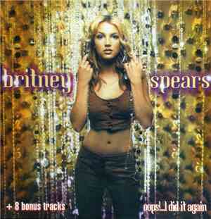 Britney Spears - Oops!...I Did It Again + 8 Bonus