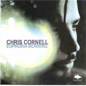 Chris Cornell - Euphoria Morning