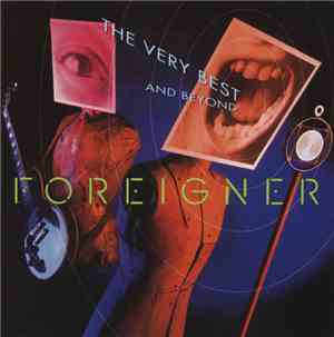 Foreigner - The Very Best...And Beyond