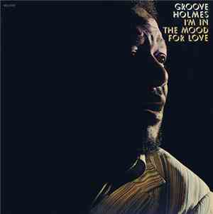 Groove Holmes - I'm In The Mood For Love