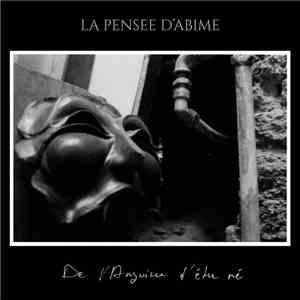 La Pensée D'Abime - De L'Angoisse D'être Né