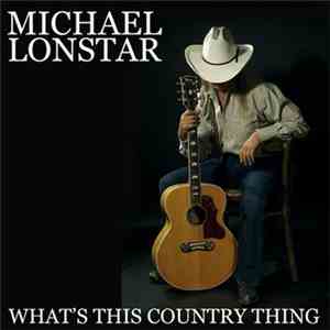 Michael Lonstar - What's This Country Thing