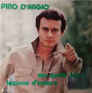 Pino D'Angio' - Ma Quale Idea / Lezione D'Amore