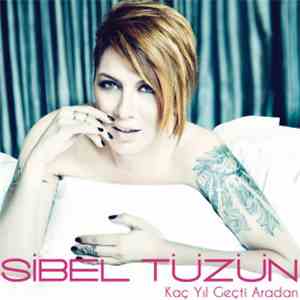 Sibel Tüzün - Kaç Yıl Geçti Aradan