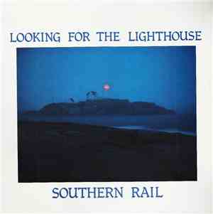Southern Rail - Looking For The Lighthouse