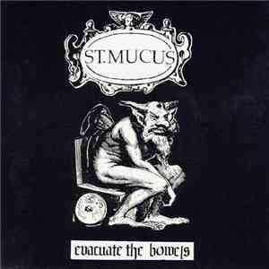 St. Mucus - Evacuate The Bowels