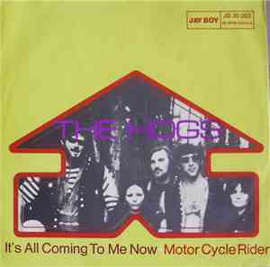 The Hogs  - It's All Coming To Me Now