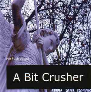 A Bit Crusher - No Such Angel / The B-Side