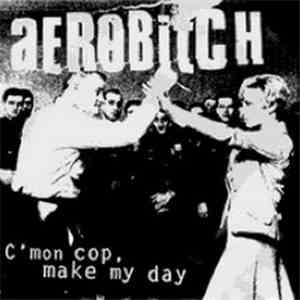 Aerobitch - C'mon Cop, Make My Day
