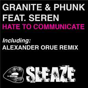 Alexander Orue, Granite & Phunk - Hate To Communicate Feat. Seren