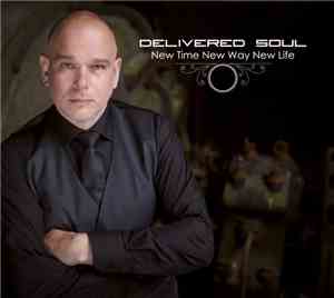 Delivered Soul - New Time New Way New Life