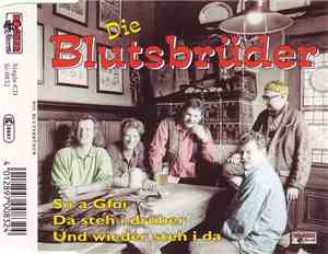 Die Blutsbrüder - So A Gfui / Da Steh I Drüber / Und Wieder Steh I Da