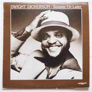 Dwight Dickerson - Sooner Or Later
