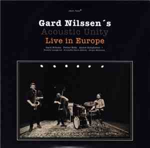 Gard Nilssen's Acoustic Unity - Live In Europe