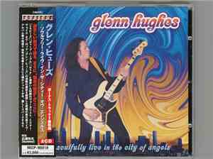 Glenn Hughes = グレン・ヒューズ - Soulfully Live In The City Of Angels = ソウルフリー・ライヴ ...