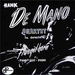 Hank De Mano Quartet - Hank De Mano Quartet In Concert Featuring Fluegelhor ...