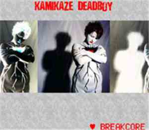 Kamikaze Deadboy - ♥ Breakcore