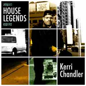Kerri Chandler - House Legends : Kerri Chandler