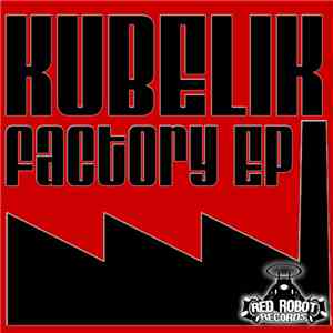Kubelik  - Factory