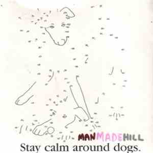 Man Made Hill - Stay Calm Around Dogs