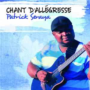 Patrick Seraya - Chant D’Allegresse
