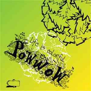 PowWow - Life Is Colorful