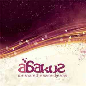Abakus - We Share The Same Dreams