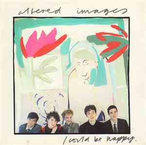 Altered Images - I Could Be Happy