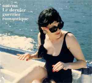 Antena - Le Dernier Guerrier Romantique