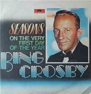 Bing Crosby - Seasons / On The Very First Day Of The Year