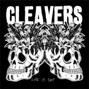 Cleavers  - Life Is Shit